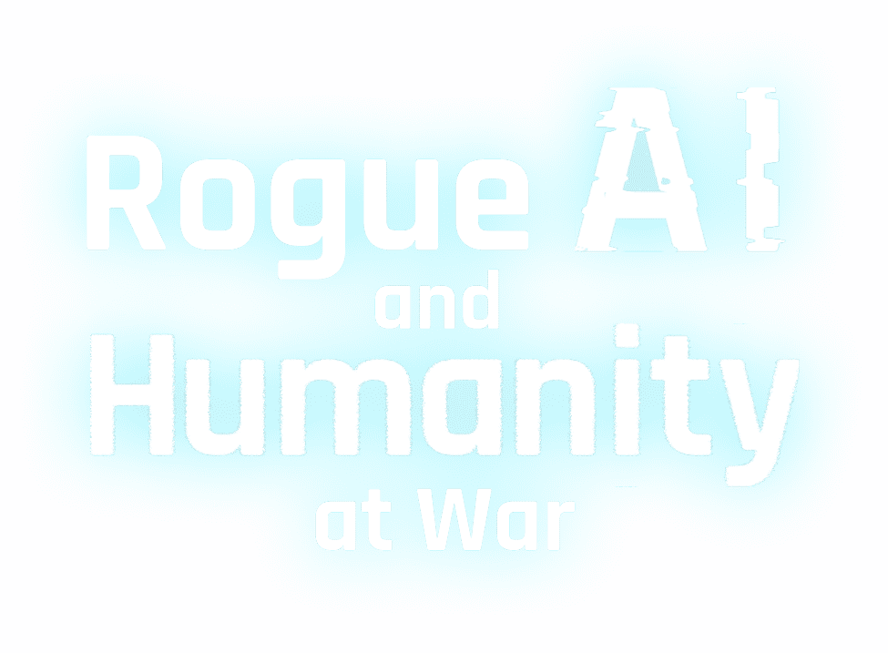 Rogue AI and Humanity at War