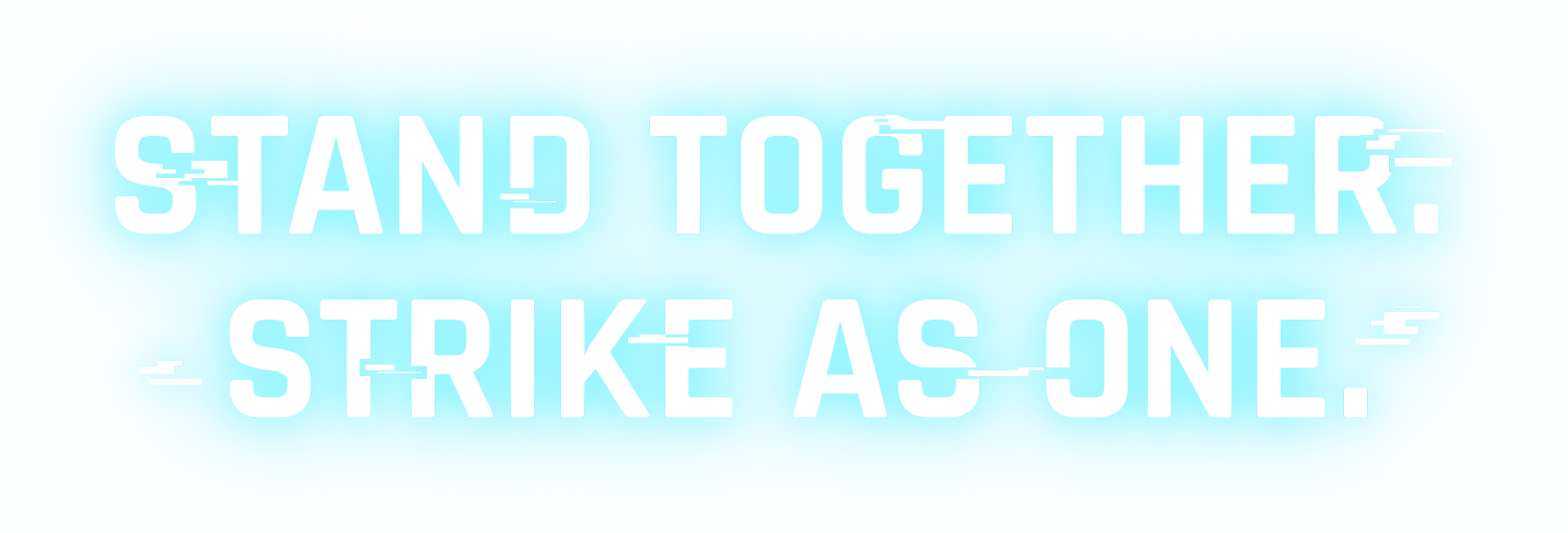 Stand together. Strike as one.